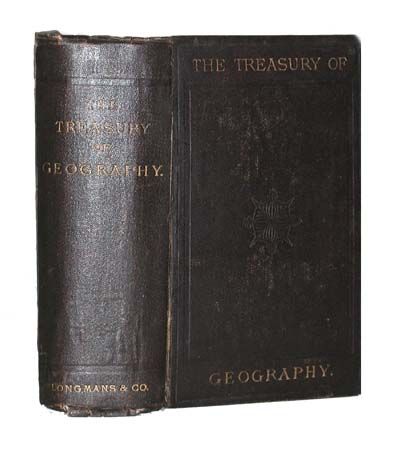 The Treasury of Geography, Physical, Historical, Descriptive, and Political