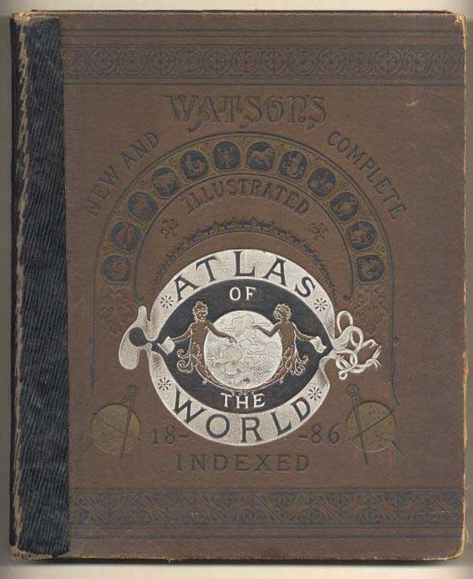 Watson's New and Complete Illustrated Atlas of the World Indexed