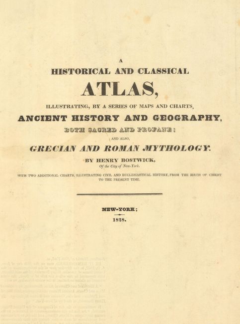 A Historical and Classical Atlas, Illustrating, by a Series of Maps and Charts, Ancient History and Geography, Both Sacred and Profane: and also, Grecian and Roman Mythology