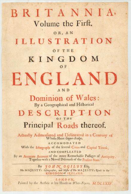 Britannia, Volume the First. Or, an Illustration of the Kingdom of England and Dominion of Wales