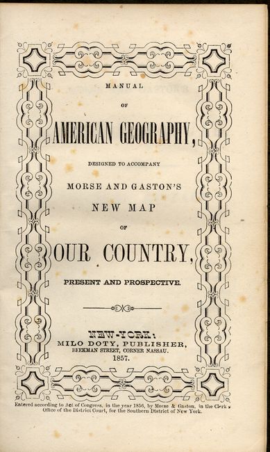 Manual of American Geography, Designed to Accompany Morse and Gaston's New Map of Our Country, Present and Prospective