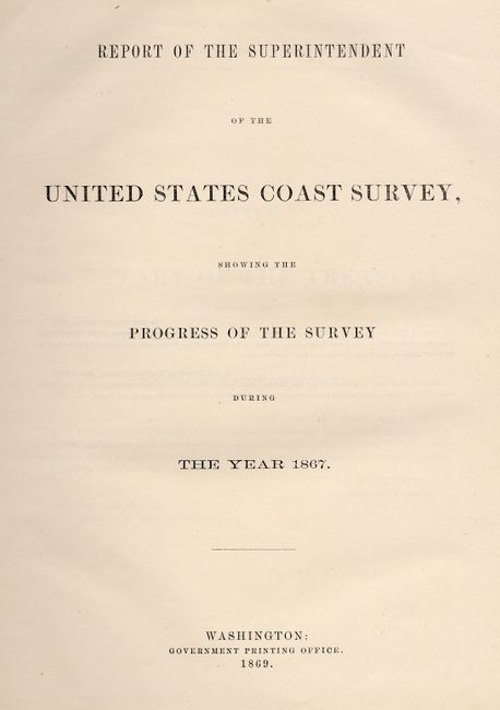 Report of the Superintendent of the United States Coast Survey, Showing the Progress of the Survey during the Year 1867