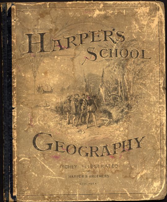 Harper's School Geography With Maps and Illustrations Prepared Expressly for This Work by Eminent American Artists  New England Edition