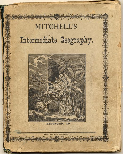 Mitchell's Intermediate Geography, Designed for the Use of Schools and Academies; Illustrated by Twenty-Three Copper-Plate Maps
