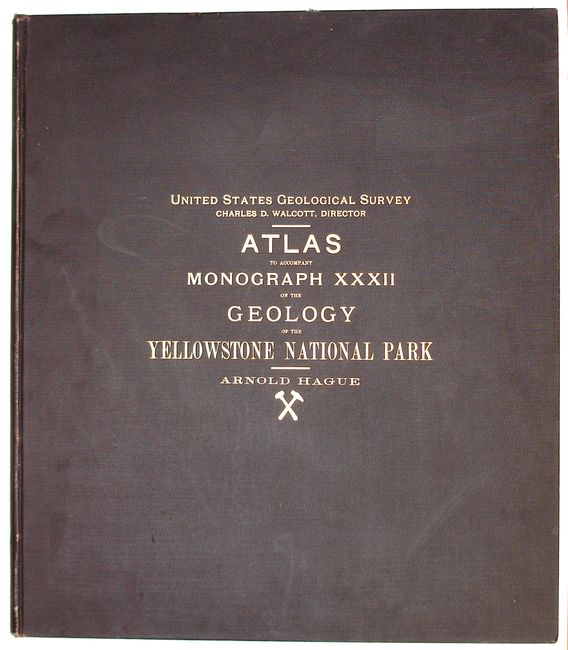 Atlas to Accompany Monograph XXXII on the Geology of the Yellowstone National Park