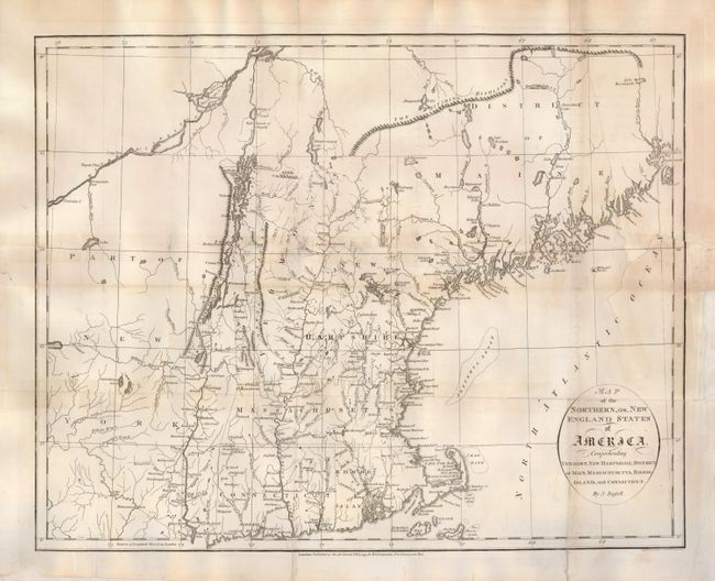 Map of the Northern, or, New England States of America, Comprehending Vermont, New Hampshire, District of Main, Massachusetts, Rhode Island, and Connecticut.
