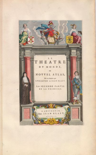 Le Theatre du Monde, ou Nouvel Atlas, Mis en lumiere par Guillaume & Iean Blaeu.  La Seconde partie de la Premiere
