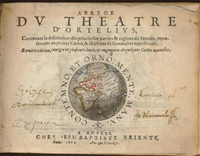 Abrege du Theatre d'Ortelius, Contenat la Description des Principales Parcies & Regions du Monde, Representees en Petites Cartes, & Illustrees de Sommaires Expositions.