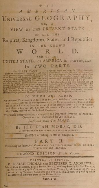 The American Universal Geography, or, a View of the Present State of all the Empires, Kingdoms, States, and Republics in the Known World, and of the United States of America in Particular.  Part Two