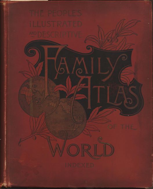 The People's Illustrated and Descriptive Family Atlas of the World Indexed