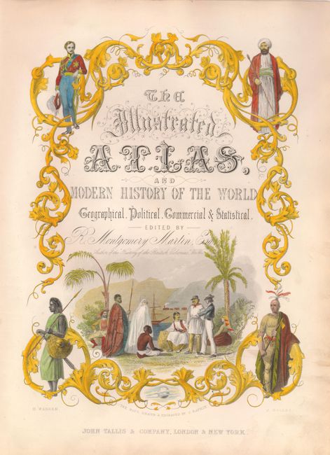 The Illustrated Atlas and Modern History of the World Geographical, Political, Commercial & Statistical
