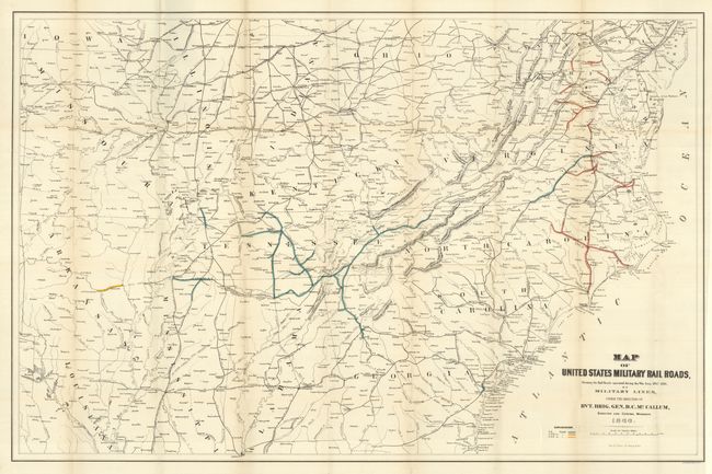 Map of United States Military Rail Roads, Showing the Rail Roads Operated during the War from 1862-1866, as Military Lines under the Direction of Bvt. Brig. Gen. B.C. McCallum, Director and General Manager