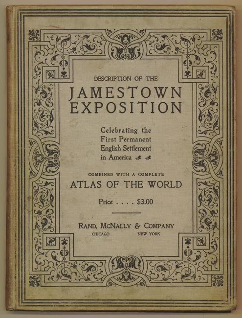 Description of the Jamestown Exposition Celebrating the First Permanent English Settlement in America Combined with a Complete Atlas of the World