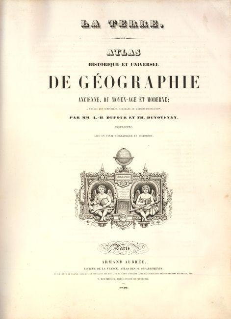 Atlas Historique et Universel de Geographie Ancienne, du Moyen-Age et Moderne