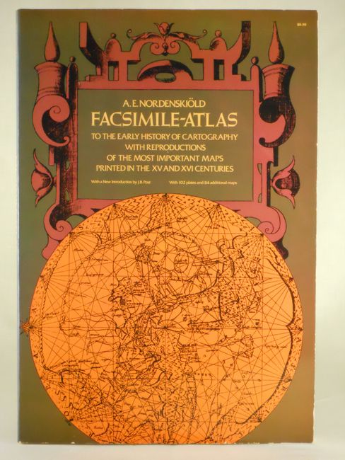 Facsimile-Atlas to the Early History of Cartography with Reproductions of the Most Important Maps Printed in the XV and XVI Centuries