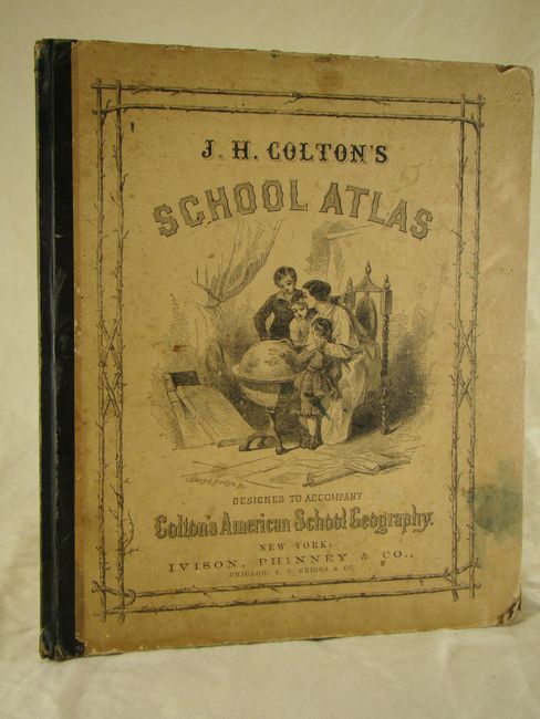 J.H. Colton's School Atlas, Designed to Accompany Colton's American School Geography