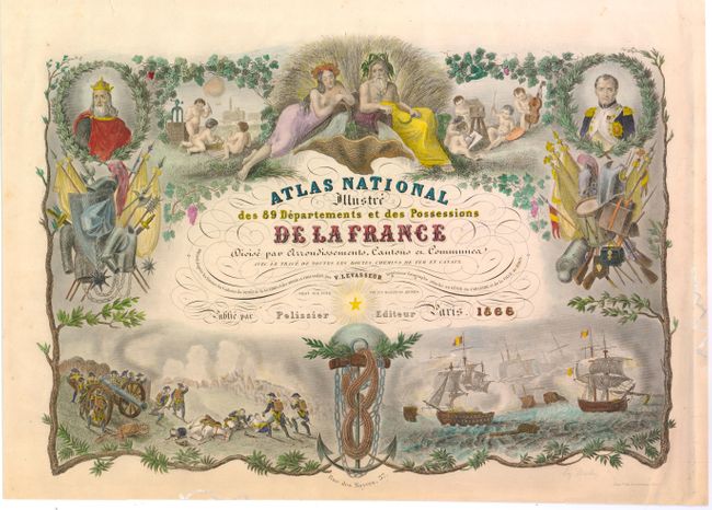 Atlas National Illustre des 89 Departements et des Possessions de la France Divise par Arrondissements, Cantons et Communes...