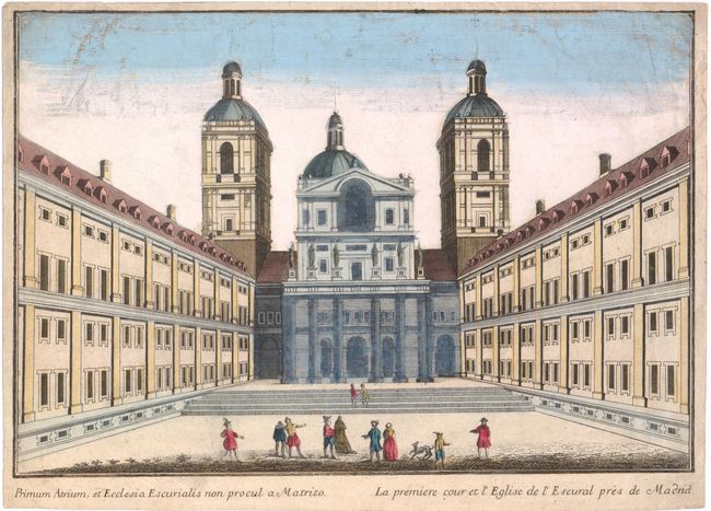 Primum Atrium; et Ecclesia Escurialis non Procul a Matrito / La Premiere Cour et l'Eglise de l'Escural pres de Madrid