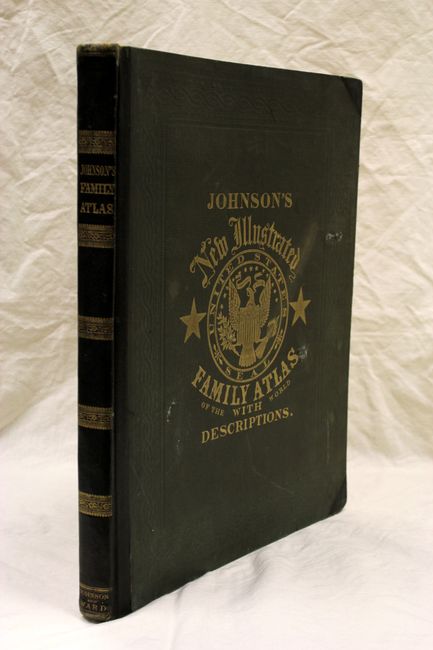 Johnson's New Illustrated (Steel Plate) Family Atlas, with Physical Geography, and with Descriptions Geographical, Statistical, and Historical, Including the Latest Federal Census