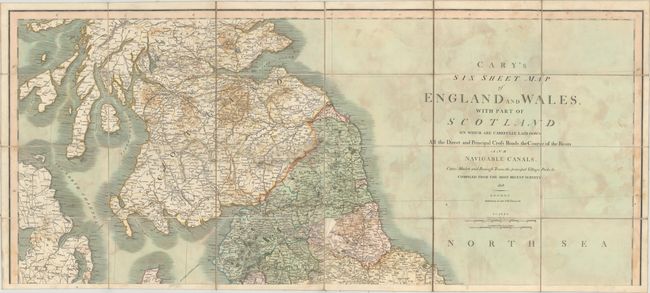 Cary's Six Sheet Map of England and Wales, with Part of Scotland: On Which Are Carefully Laid Down All the Direct and Principal Cross Roads, the Course of the Rivers and Navigable Canals...