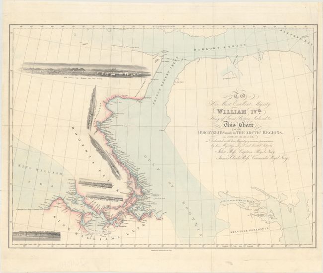 To His Most Excellent Majesty William 1Vth. King of Great Britain Ireland &c. This Chart of the Discoveries Made in the Arctic Regions, in 1829, 30, 31, 32, & 33...