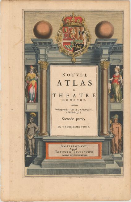Nouvel Atlas ou Theatre du Monde: Contenant les Regions de l'Asie, Afrique, Amerique. Seconde Partie, du Troisiesme Tome