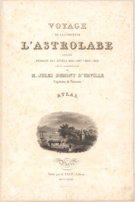 Voyage de la Corvette l'Astrolabe Execute Pendant les Annees 1826 - 1827 - 1828 - 1829 sous le Commandement de M. Jules Dumont d'Urville Capitaine de Vaisseau. Atlas