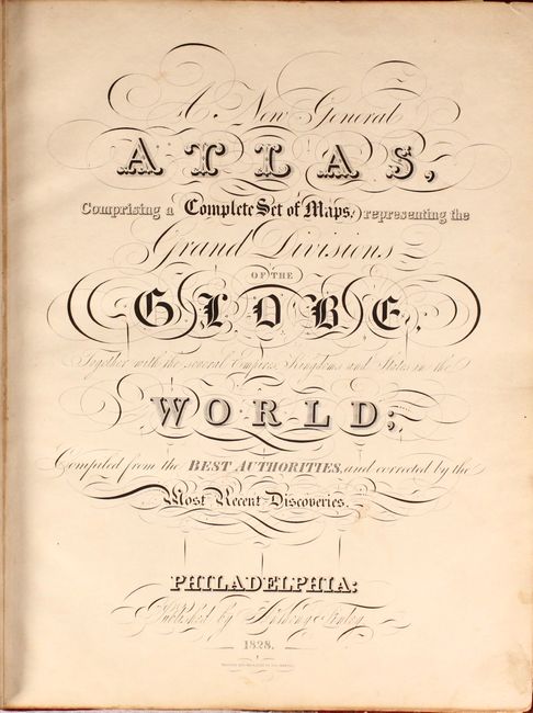 A New General Atlas, Comprising a Complete Set of Maps, Representing the Grand Divisions of the Globe...