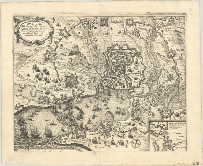 Wahrhaffte Abbildung der Vesten Statt Rochelle, mit Ihren Fortificationen, und dem Konigl: Lager und Schantzen ... Anno 1627