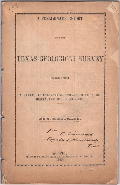 A Preliminary Report of the Texas Geological Survey Together with Agricultural Observations, and an Outline of the Mineral Deposits of the State