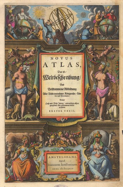 Novus Atlas, Das ist Weltbeschreibung Und Vollkommene Abbildung Aller Weldt vornehmer Konigreiche/Lnder und Provinzen