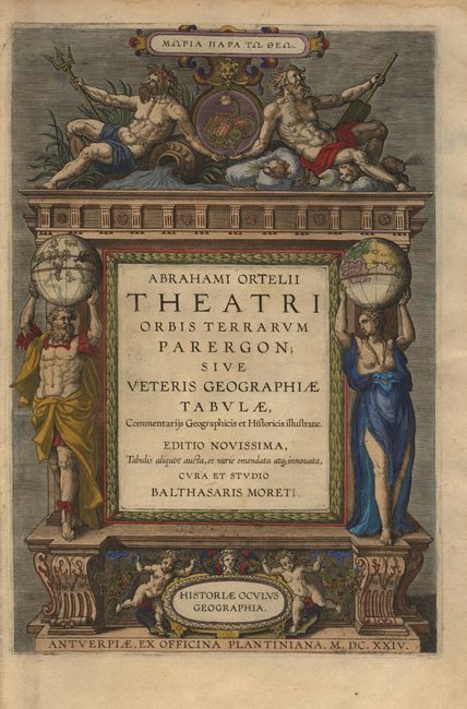Abrahami Ortelii Theatri Orbis Terrarum Parergon sive Veteris Geographiae Tabulae 