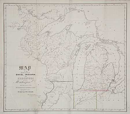 Map of the Northern parts of Ohio, Indiana and Illinois with Michigan and that part to the Ouisconsin Territory Lying East of the Mississippi River